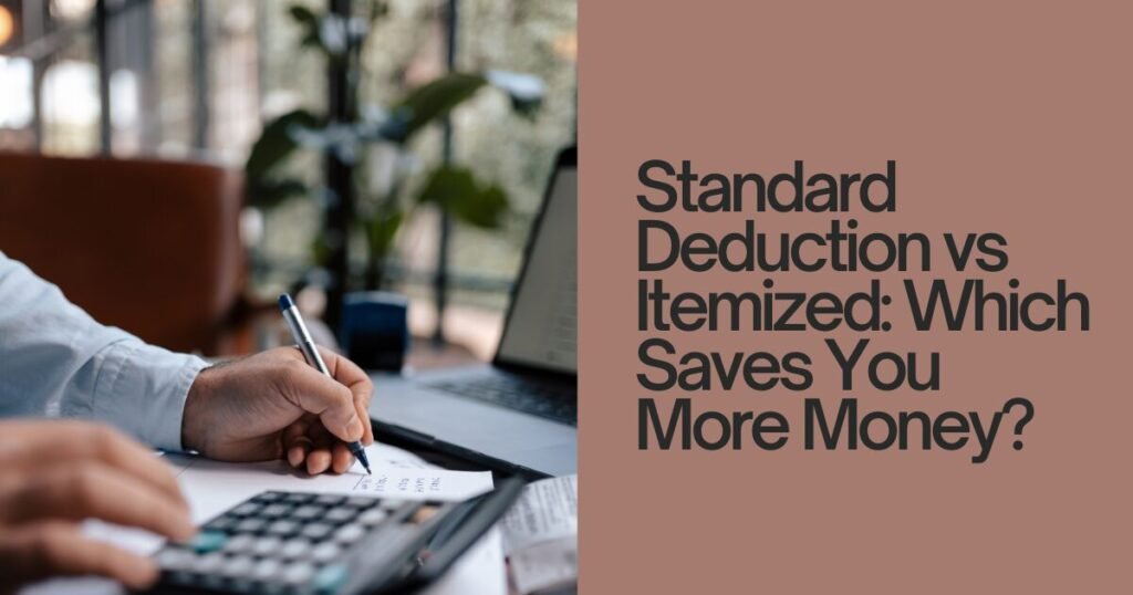 Standard Deduction vs Itemized: Which Saves You More Money?