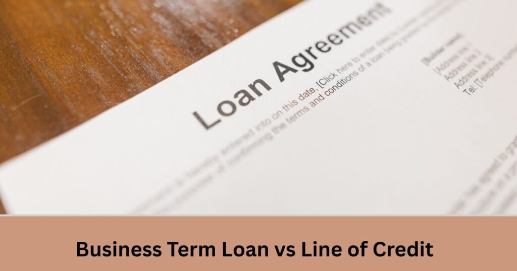 Business Term Loan vs Line of Credit