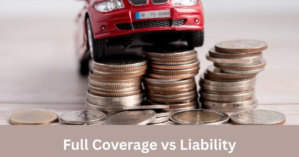 Full Coverage vs Liability