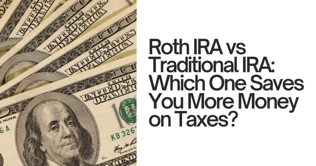 Roth IRA vs Traditional IRA: Which One Saves You More Money on Taxes?