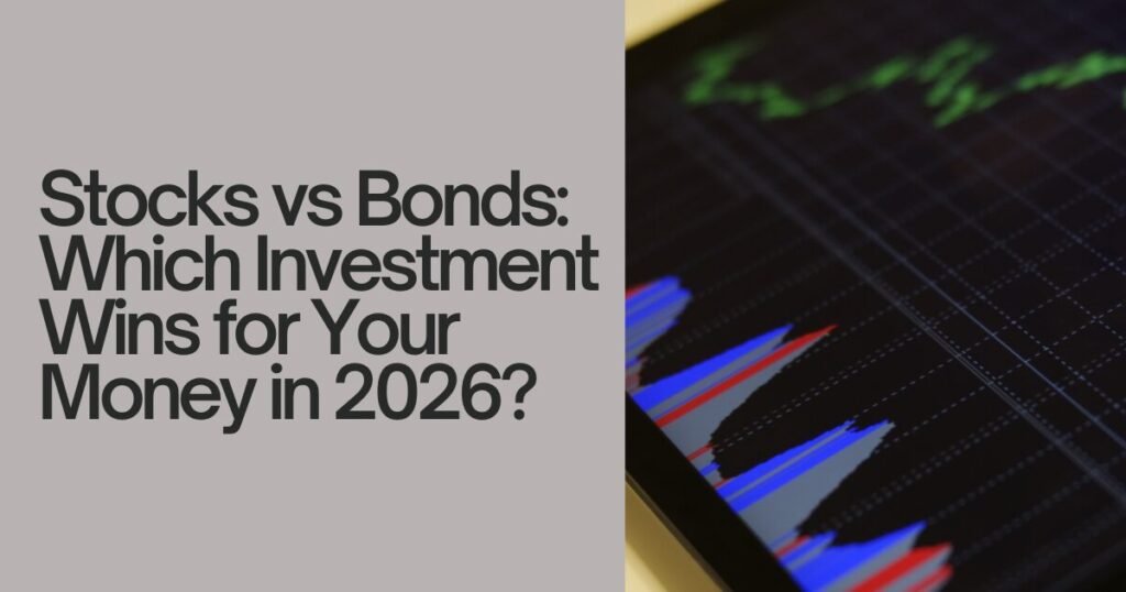 Stocks vs Bonds: Which Investment Wins for Your Money in 2026?