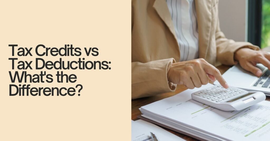 Tax Credits vs Tax Deductions: What's the Difference?
